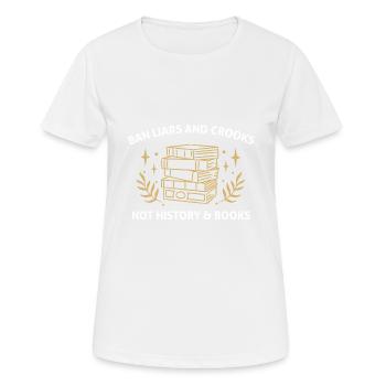 Bannissez les menteurs et les escrocs Pas l’histoire et les livres Livre - T-shirt respirant Femme - blanc - Devant - AI Model Female 172 dark (172cm)