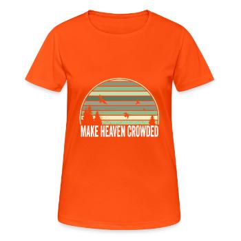 Religious Christian Quote Make Heaven Crowded - Women's Breathable T-Shirt - neon orange - Front - AI Model Female 172 dark (172cm)