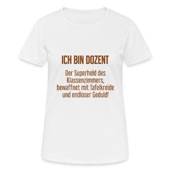 Dozent - Der Superheld des Klassenzimmers! - Frauen T-Shirt atmungsaktiv - Weiß - Vorne - AI Model Female 172 dark (172cm)