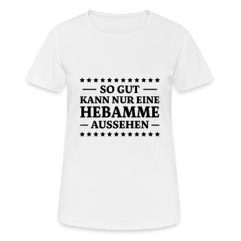 Hebamme Spruch Beruf Lustiges Hebammen Geschenk - Frauen T-Shirt atmungsaktiv - Weiß - Vorne - AI Model Female 172 dark (172cm)