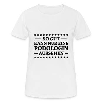 Podologin Spruch Fußpflegerin Podologin Geschenk - Frauen T-Shirt atmungsaktiv - Weiß - Vorne - AI Model Female 172 dark (172cm)
