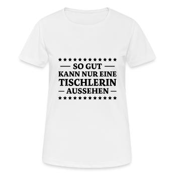 Tischlerin Spruch Schreinerin Tischlerin Geschenk - Frauen T-Shirt atmungsaktiv - Weiß - Vorne - AI Model Female 172 dark (172cm)
