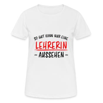 Lehrerin Beruf Lustige Spruch Unterricht Geschenk - Frauen T-Shirt atmungsaktiv - Weiß - Vorne - AI Model Female 172 dark (172cm)
