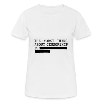Das Schlimmste an Zensur ist... Meinungsfreiheit - Frauen T-Shirt atmungsaktiv - Weiß - Vorne - AI Model Female 172 dark (172cm)