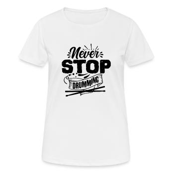 Never stop drumming - Frauen T-Shirt atmungsaktiv - Weiß - Vorne - AI Model Female 172 dark (172cm)