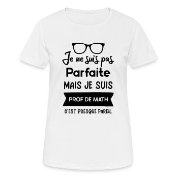 Je ne suis pas parfaite mais je suis prof de math - T-shirt respirant Femme - blanc - Devant - AI Model Female 172 dark (172cm)