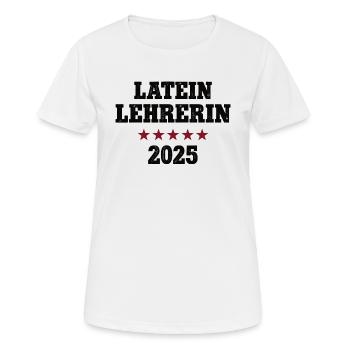 Latein Lehrerin Schule Lateinlehrerin 2025 Latin - Frauen T-Shirt atmungsaktiv - Weiß - Vorne - AI Model Female 172 dark (172cm)