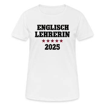 Englischlehrerin 2025 Studium Lehramt Studentin - Frauen T-Shirt atmungsaktiv - Weiß - Vorne - AI Model Female 172 dark (172cm)