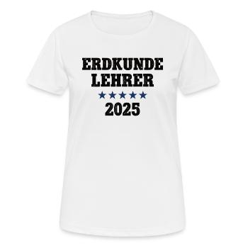 Erdkundelehrer Geografie Geo Erdkunde Lehrer 2025 - Frauen T-Shirt atmungsaktiv - Weiß - Vorne - AI Model Female 172 dark (172cm)
