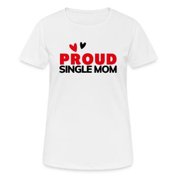 Proud Single Mom - Frauen T-Shirt atmungsaktiv - Weiß - Vorne - AI Model Female 172 dark (172cm)