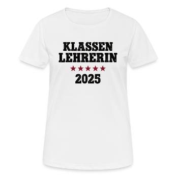 Klassen Lehrerin 2025 Leiterin Klassenlehrerin - Frauen T-Shirt atmungsaktiv - Weiß - Vorne - AI Model Female 172 dark (172cm)