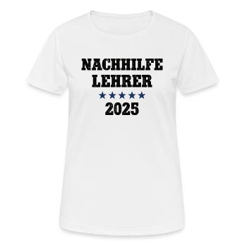 Nachhilfelehrer 2025 Lehrer Schule Nachhilfe - Frauen T-Shirt atmungsaktiv - Weiß - Vorne - AI Model Female 172 dark (172cm)