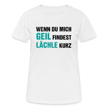 Wenn du mich geil findest lächle lustiger Spruch - Frauen T-Shirt atmungsaktiv - Weiß - Vorne - AI Model Female 172 dark (172cm)