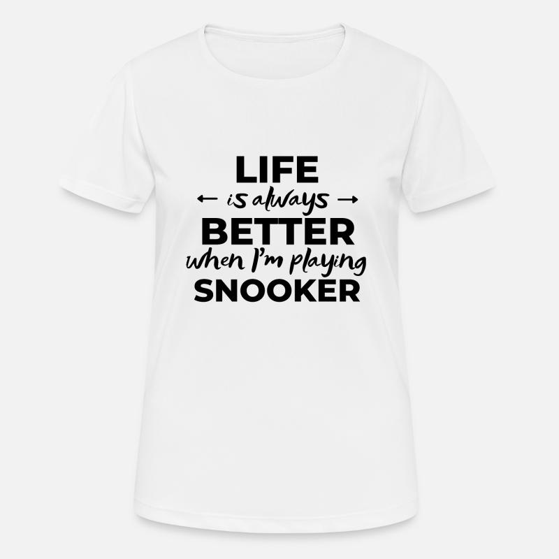 Life is always better when I'm playing snooker - Women's Breathable T-Shirt - white