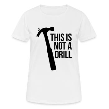 this is not a drill - Women's Breathable T-Shirt - white - Front - AI Model Female 172 dark (172cm)