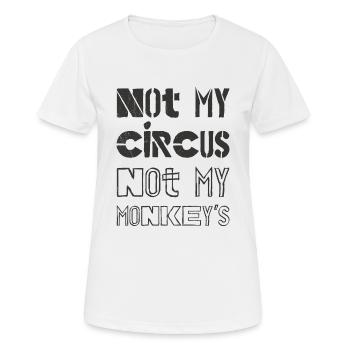 Not my Circus not my Monkeys - Lustige Sprüche - Frauen T-Shirt atmungsaktiv - Weiß - Vorne - AI Model Female 172 dark (172cm)