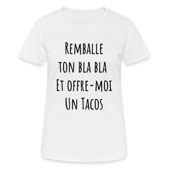 remballe tes bla bla et offre moi un tacos - T-shirt respirant Femme - blanc - Devant - AI Model Female 172 dark (172cm)