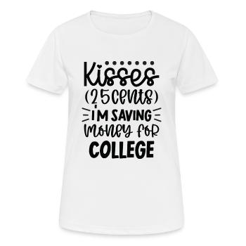 Kisses 25 cents, I'm saving money for college - Women's Breathable T-Shirt - white - Front - AI Model Female 172 dark (172cm)