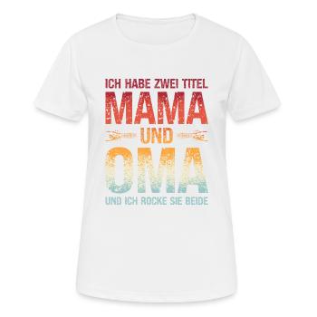 Ich habe zwei Titel Mama und Oma und ich rocke sie - Frauen T-Shirt atmungsaktiv - Weiß - Vorne - AI Model Female 172 dark (172cm)