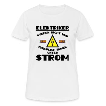 Elektriker stehen ständig unter Spannung - Frauen T-Shirt atmungsaktiv - Weiß - Vorne - AI Model Female 172 dark (172cm)