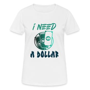 J’ai besoin d’un billet d’argent en dollars - T-shirt respirant Femme - blanc - Devant - AI Model Female 172 dark (172cm)