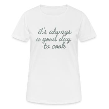 it's always a good day to cook design for cooking fans - Women's Breathable T-Shirt - white - Front - AI Model Female 172 dark (172cm)