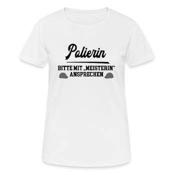 Polierin Meister Prüfung Ausbildung Meistertitel - Frauen T-Shirt atmungsaktiv - Weiß - Vorne - AI Model Female 172 dark (172cm)