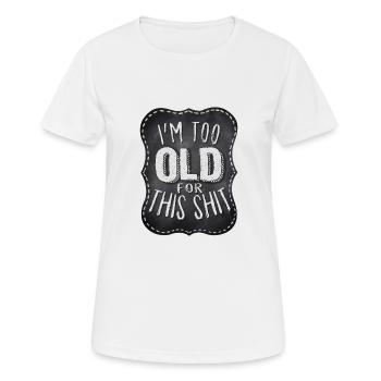 Biker Spruch: I'm too old for this shit - Frauen T-Shirt atmungsaktiv - Weiß - Vorne - AI Model Female 172 dark (172cm)