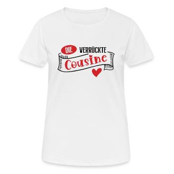 Verrückte Cousine Frauen Crazy Cousinen Cousinchen - Frauen T-Shirt atmungsaktiv - Weiß - Vorne - AI Model Female 172 dark (172cm)