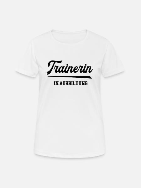 Trainerin Ausbildung Trainerschein Lizenz Training - Frauen T-Shirt atmungsaktiv - Weiß