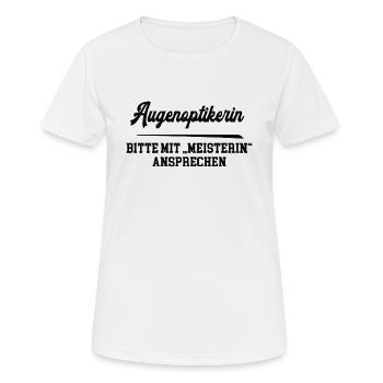 Augenoptikerin Meisterin Prüfung Bestanden Optiker - Frauen T-Shirt atmungsaktiv - Weiß - Vorne - AI Model Female 172 dark (172cm)