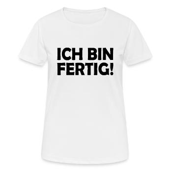 Ich bin fertig - Frauen T-Shirt atmungsaktiv - Weiß - Vorne - AI Model Female 172 dark (172cm)
