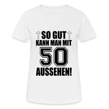 So gut kann man mit 50 aussehen - Frauen T-Shirt atmungsaktiv - Weiß - Vorne - AI Model Female 172 dark (172cm)