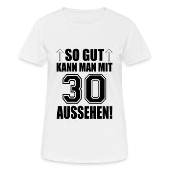 So gut kann man mit 30 aussehen - Frauen T-Shirt atmungsaktiv - Weiß - Vorne - AI Model Female 172 dark (172cm)