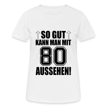 So gut kann man mit 80 aussehen - Frauen T-Shirt atmungsaktiv - Weiß - Vorne - AI Model Female 172 dark (172cm)