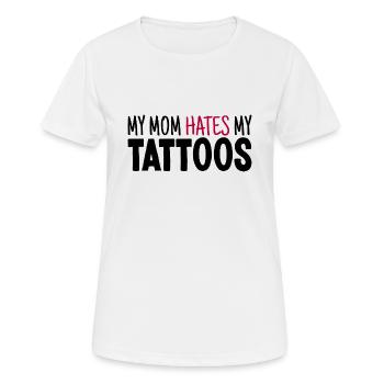 My Mom Hates My Tattoos Tätowierer Tattoo Lover - Frauen T-Shirt atmungsaktiv - Weiß - Vorne - AI Model Female 172 dark (172cm)