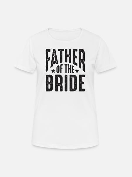 Father of the bride wedding wedding party - Women's Breathable T-Shirt - white