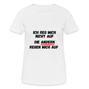 ich reg mich nicht auf, die andern regen mich auf. - Frauen T-Shirt atmungsaktiv - Weiß - Vorne - AI Model Female 172 dark (172cm)