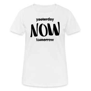 Live Now (yesterday, tomorrow) Motivation Jetzt - Frauen T-Shirt atmungsaktiv - Weiß - Vorne - AI Model Female 172 dark (172cm)