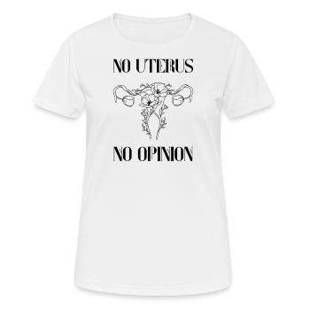 No uterus no opinion women's rights - Frauen T-Shirt atmungsaktiv - Weiß - Vorne - AI Model Female 172 dark (172cm)