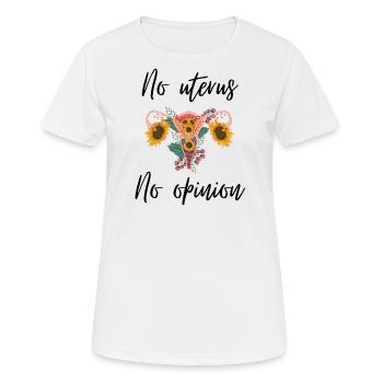 No uterus no opinion women's rights - Frauen T-Shirt atmungsaktiv - Weiß - Vorne - AI Model Female 172 dark (172cm)