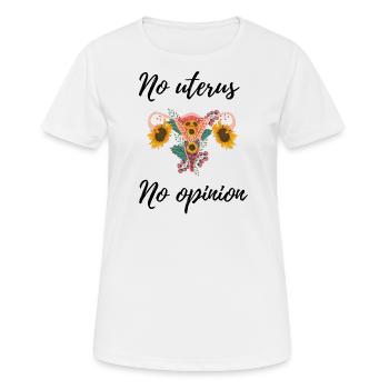 No uterus no opinion women's rights - Frauen T-Shirt atmungsaktiv - Weiß - Vorne - AI Model Female 172 dark (172cm)