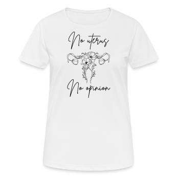 No uterus no opinion women's rights - Frauen T-Shirt atmungsaktiv - Weiß - Vorne - AI Model Female 172 dark (172cm)