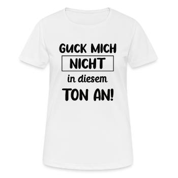 Guck mich nicht in diesem Ton an! - Frauen T-Shirt atmungsaktiv - Weiß - Vorne - AI Model Female 172 dark (172cm)