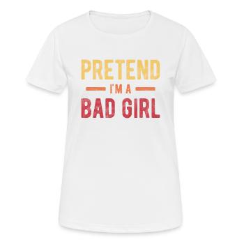 Pretend I'm a Bad Girl - Women's Breathable T-Shirt - white - Front - AI Model Female 172 dark (172cm)