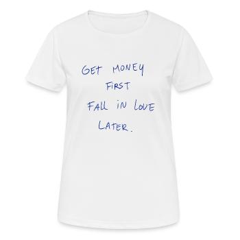 Get Money First Fall In Love Later. - Women's Breathable T-Shirt - white - Front - AI Model Female 172 dark (172cm)