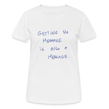Getting No Message Is Also A Message - Women's Breathable T-Shirt - white - Front - AI Model Female 172 dark (172cm)