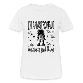 Ich bin Astronaut Raumfahrt Raumschiff Geschenk - Frauen T-Shirt atmungsaktiv - Weiß - Vorne - AI Model Female 172 dark (172cm)