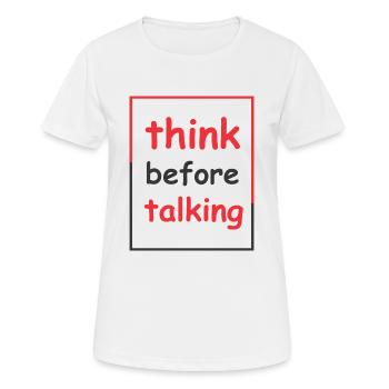 think before talking - Women's Breathable T-Shirt - white - Front - AI Model Female 172 dark (172cm)