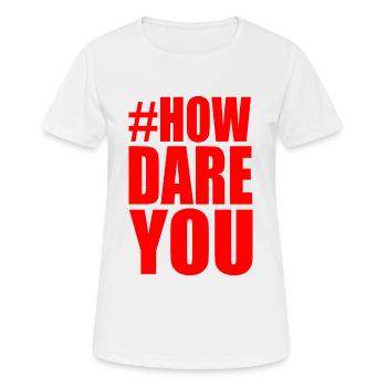 How dare you - Women's Breathable T-Shirt - white - Front - AI Model Female 172 dark (172cm)